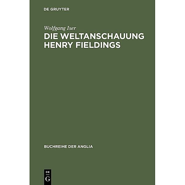 Die Weltanschauung Henry Fieldings / Buchreihe der Anglia / Anglia Book Series Bd.3, Wolfgang Iser