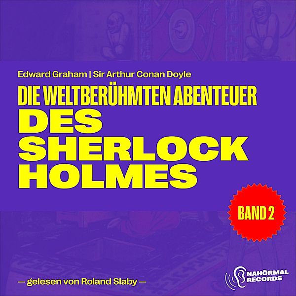 Die weltberühmten Abenteuer des Sherlock Holmes - 2 - Die weltberühmten Abenteuer des Sherlock Holmes (Band 2), Sir Arthur Conan Doyle, Edward Graham