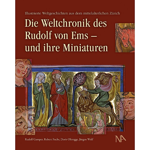 Die Weltchronik des Rudolf von Ems - und ihre Miniaturen, Rudolf Gamper, Robert Fuchs, Doris Oltrogge, Jürgen Wolf