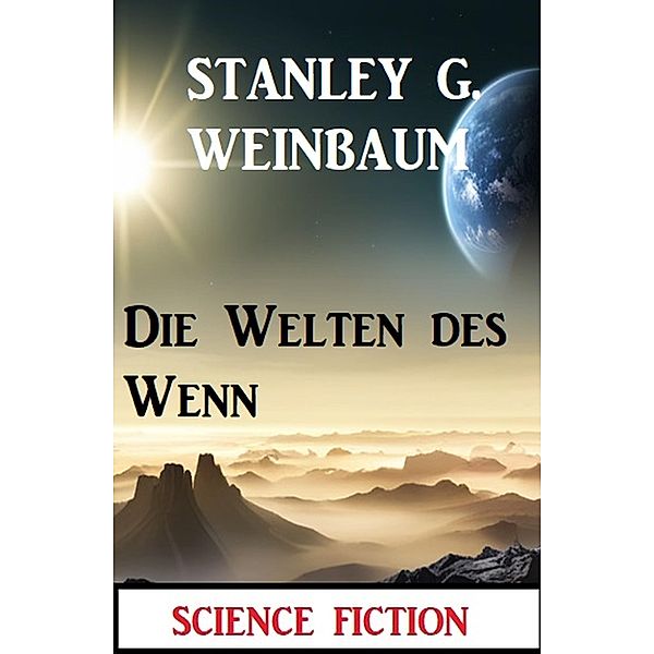 Die Welten des Wenn: Science Fiction, Stanley G. Weinbaum