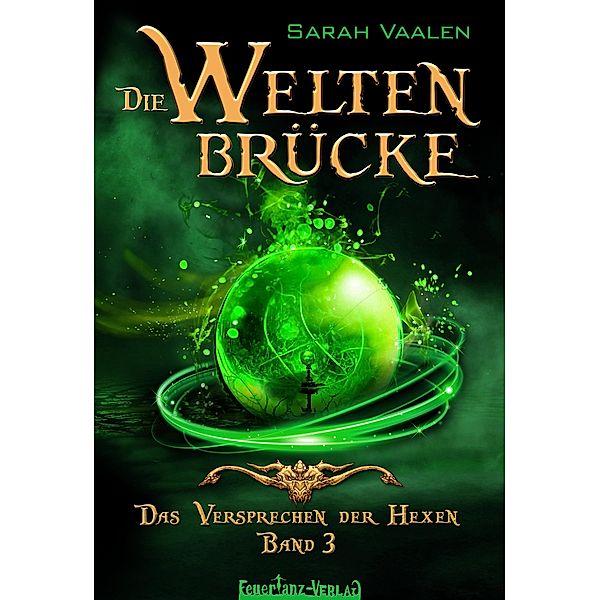 Die Weltenbrücke: Das Verspechen der Hexen / Die Weltenbrücke Bd.3, Sarah Vaalen