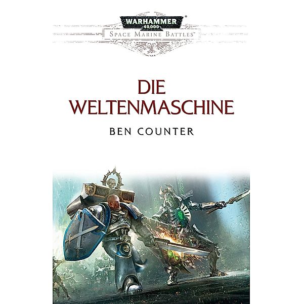 Die Weltenmaschine / Warhammer 40,000: Space Marine Battles, Ben Counter