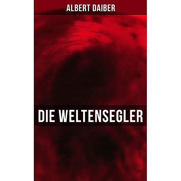 Die Weltensegler, Albert Daiber