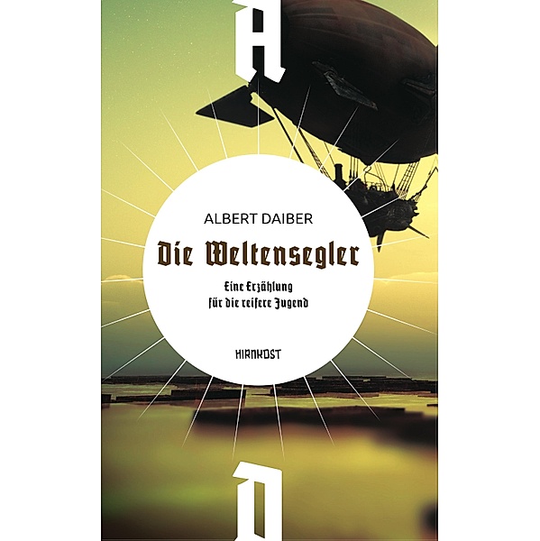 Die Weltensegler / Wiederentdeckte Schätze der deutschsprachigen Science Fiction, Albert Daiber