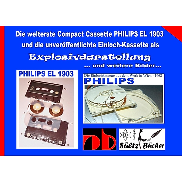 Die welterste Compact Cassette PHILIPS EL 1903 und die unveröffentlichte Einloch-Kassette als Explosivdarstellung, Uwe H. Sültz