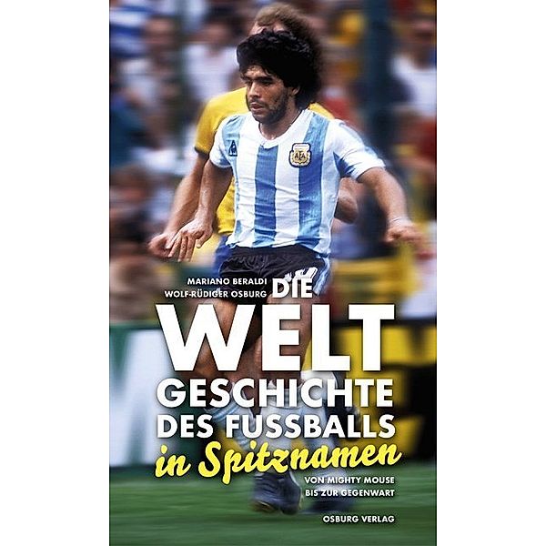 Die Weltgeschichte des Fußballs in Spitznamen, Mariano Beraldi, Wolf-Rüdiger Osburg