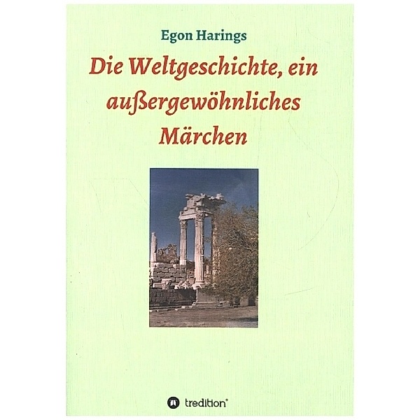 Die Weltgeschichte, ein aussergewöhnliches Märchen, Egon Harings