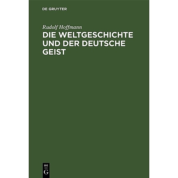 Die Weltgeschichte und der deutsche Geist, Rudolf Hoffmann