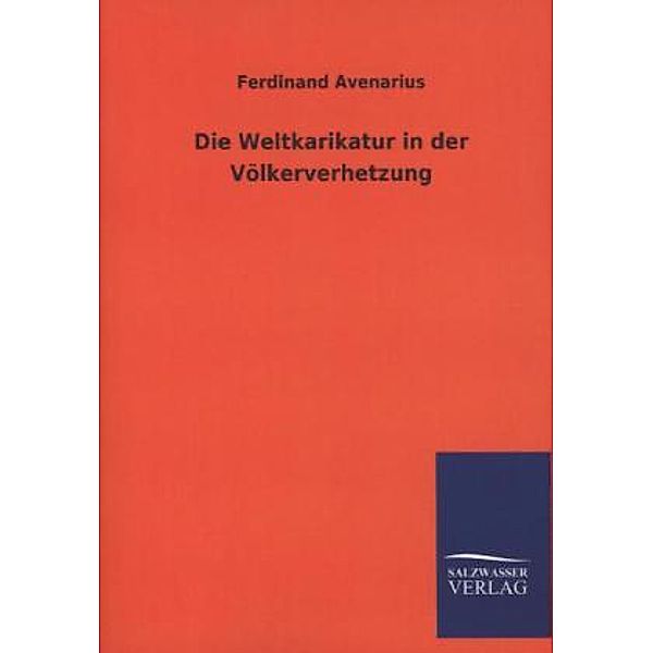 Die Weltkarikatur in der Völkerverhetzung, Ferdinand Avenarius