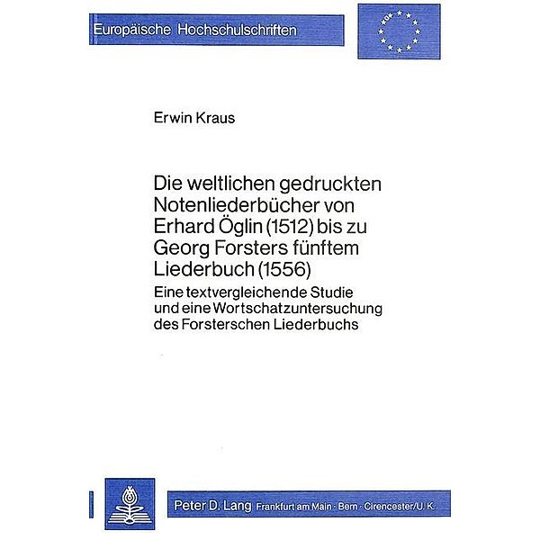 Die weltlichen gedruckten Notenliederbücher von Erhard Öglin (1512) bis zu Georg Forsters fünftem Liederbuch (1556), Erwin Kraus