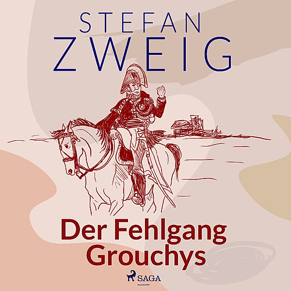 Die Weltminute von Waterloo - 4 - Der Fehlgang Grouchys, Stefan Zweig