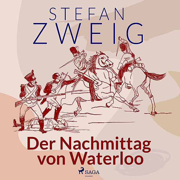 Die Weltminute von Waterloo - 6 - Der Nachmittag von Waterloo, Stefan Zweig