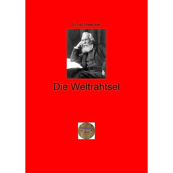 Die Welträhtsel, Ernst Haeckel