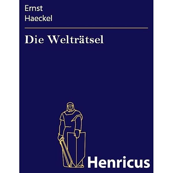 Die Welträtsel, Ernst Haeckel