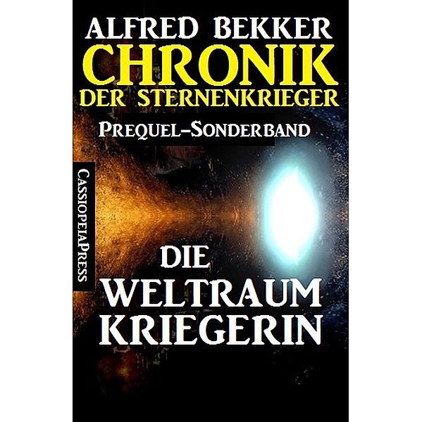 Die Weltraumkriegerin: Chronik der Sternenkrieger: Prequel-Sonderband, Alfred Bekker