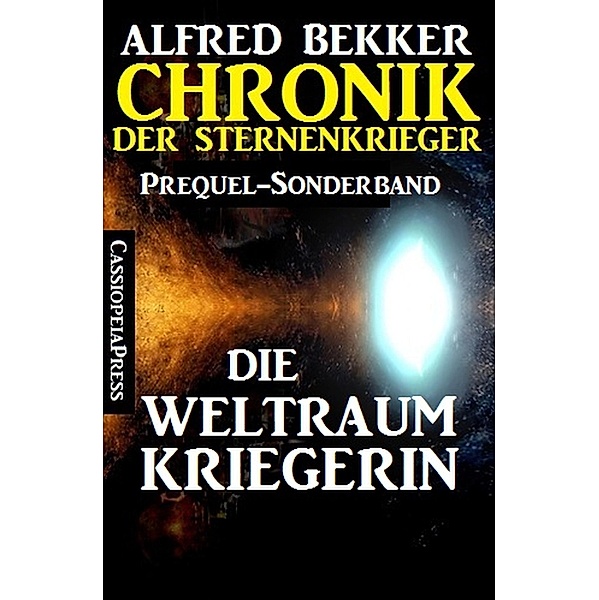 Die Weltraumkriegerin: Chronik der Sternenkrieger: Prequel-Sonderband, Alfred Bekker