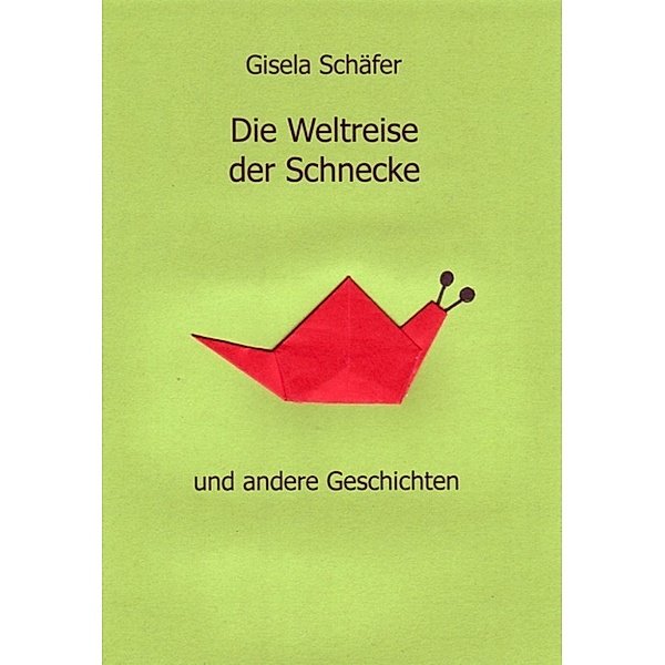 Die Weltreise der Schnecke, Gisela Schäfer