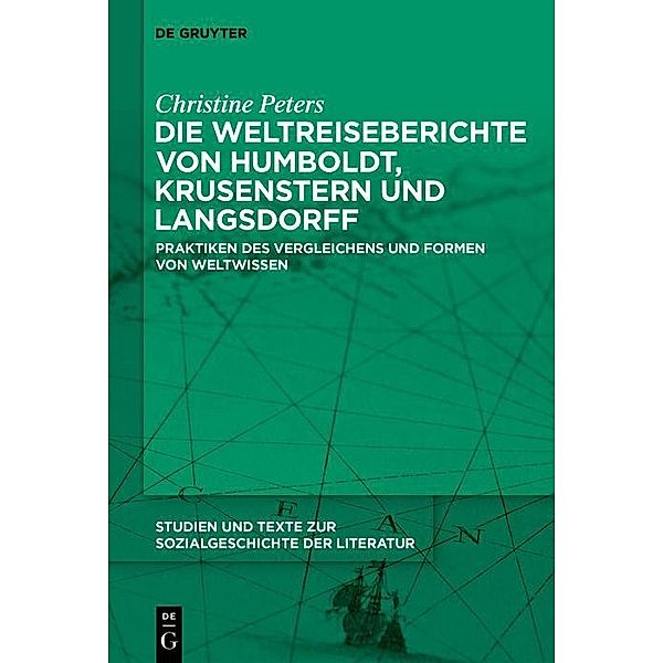 Die Weltreiseberichte von Humboldt, Krusenstern und Langsdorff / Studien und Texte zur Sozialgeschichte der Literatur, Christine Peters