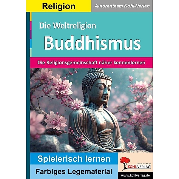 Die Weltreligion Buddhismus, Autorenteam Kohl-Verlag