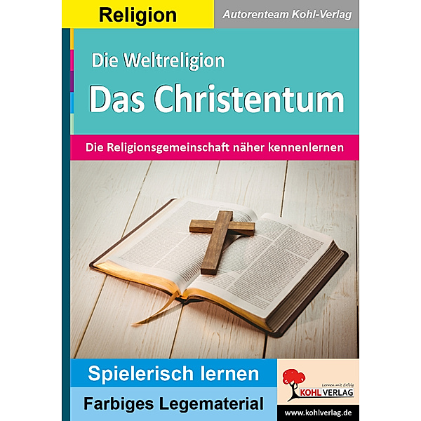 Die Weltreligion Das Christentum, Autorenteam Kohl-Verlag