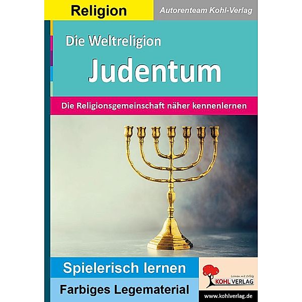 Die Weltreligion Das JUDENTUM / Montessori-Reihe, Autorenteam Kohl-Verlag