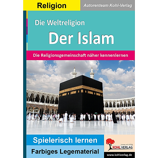 Die Weltreligion Der Islam, Autorenteam Kohl-Verlag