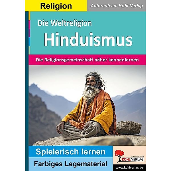 Die Weltreligion Hinduismus, Autorenteam Kohl-Verlag