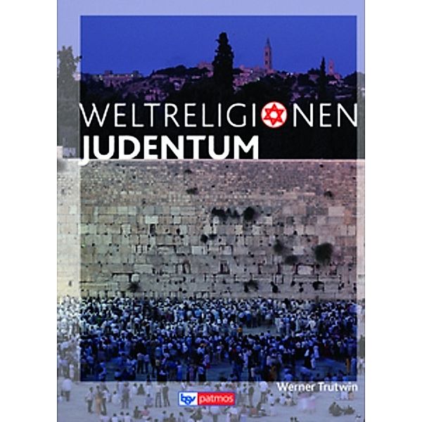 Die Weltreligionen - Arbeitsbücher für die Sekundarstufe II - Neubearbeitung, Werner Trutwin