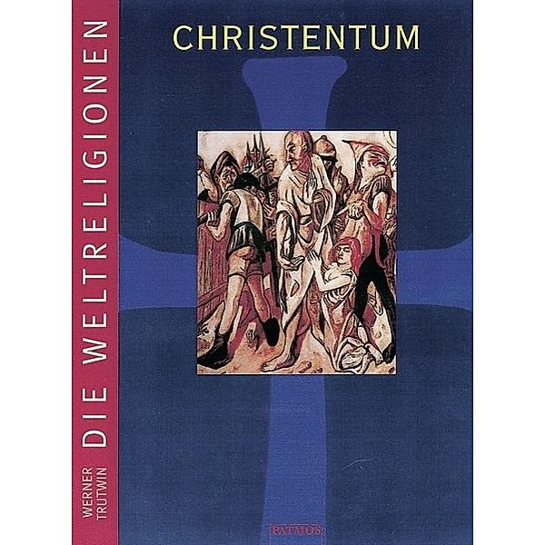 Die Weltreligionen: Christentum, Werner Trutwin