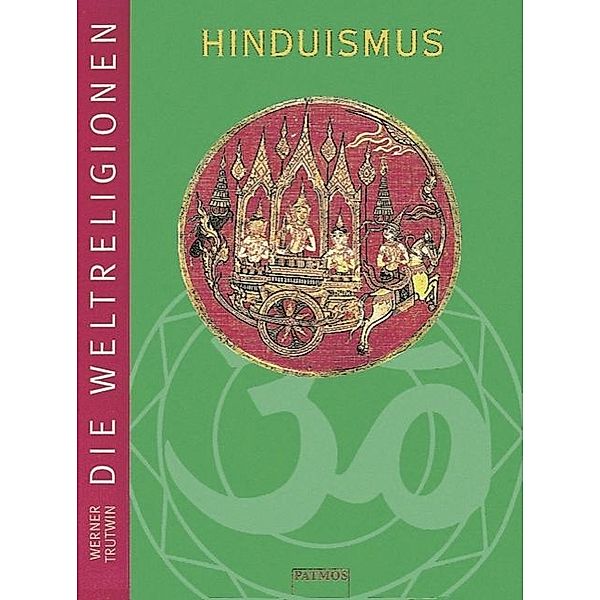 Die Weltreligionen: Hinduismus, Werner Trutwin