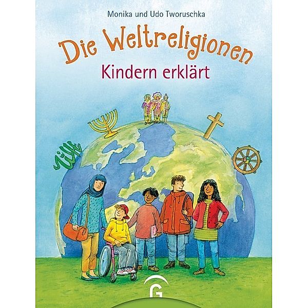 Die Weltreligionen - Kindern erklärt, Monika Tworuschka, Udo Tworuschka