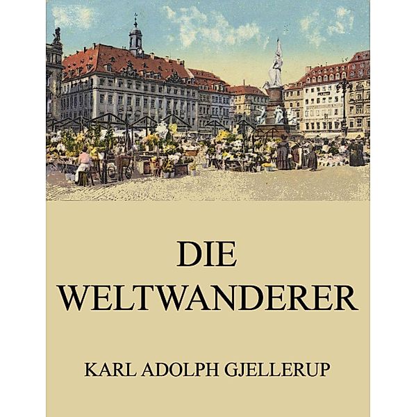 Die Weltwanderer, Karl Adolph Gjellerup