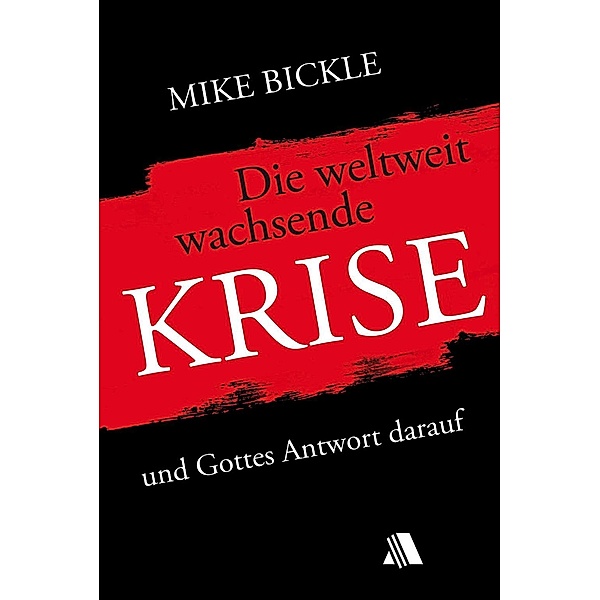 Die weltweit wachsende Krise, Mike Bickle
