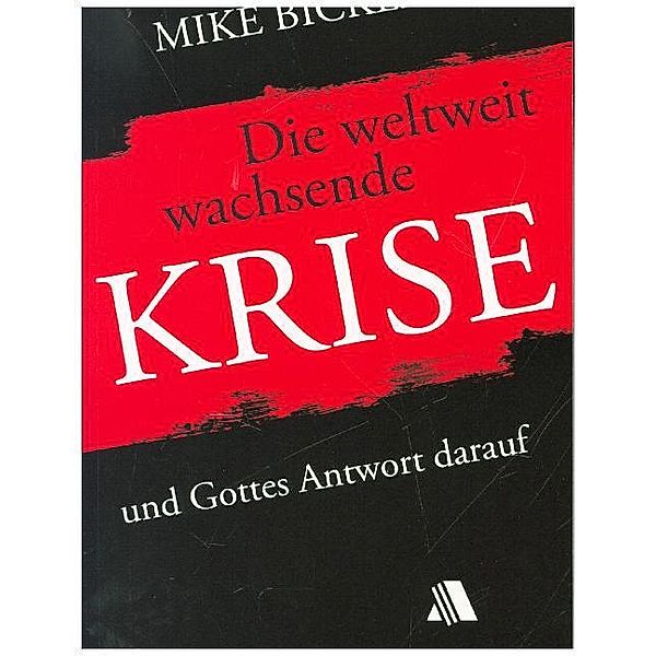 Die weltweit wachsende Krise, Mike Bickle