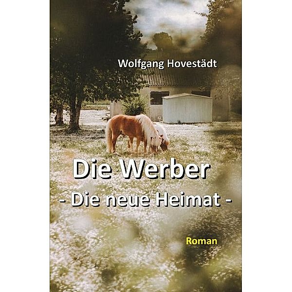 Die Werber, Trilogie, Teil 2 - Die neue Heimat, Wolfgang Hovestädt
