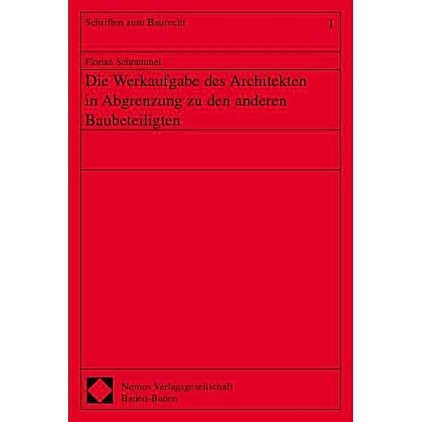 Die Werkaufgabe des Architekten in Abgrenzung zu den anderen Baubeteiligten, Florian Schrammel