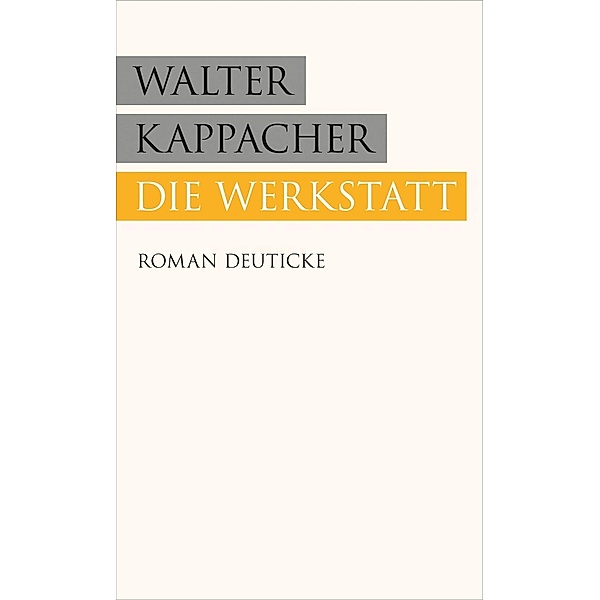 Die Werkstatt / Deuticke im Zsolnay, Walter Kappacher