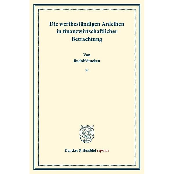 Die wertbeständigen Anleihen in finanzwirtschaftlicher Betrachtung., Rudolf Stucken