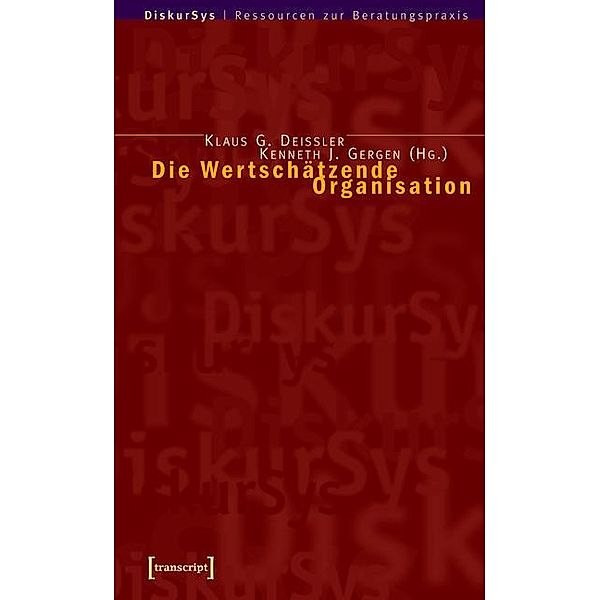 Die Wertschätzende Organisation / DiskurSys - Ressourcen zur Beratungspraxis Bd.1