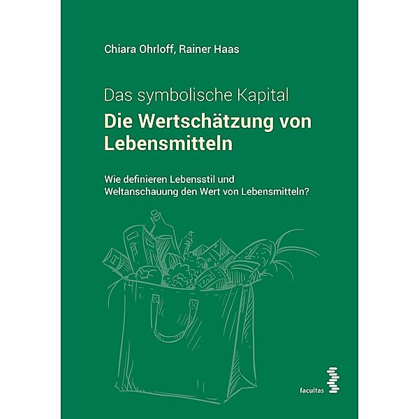 Die Wertschätzung von Lebensmitteln. Das symbolische Kapital, Chiara Ohrloff, Rainer Haas