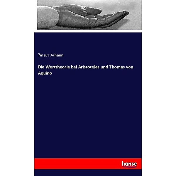 Die Werttheorie bei Aristoteles und Thomas von Aquino, Zmavc Johann