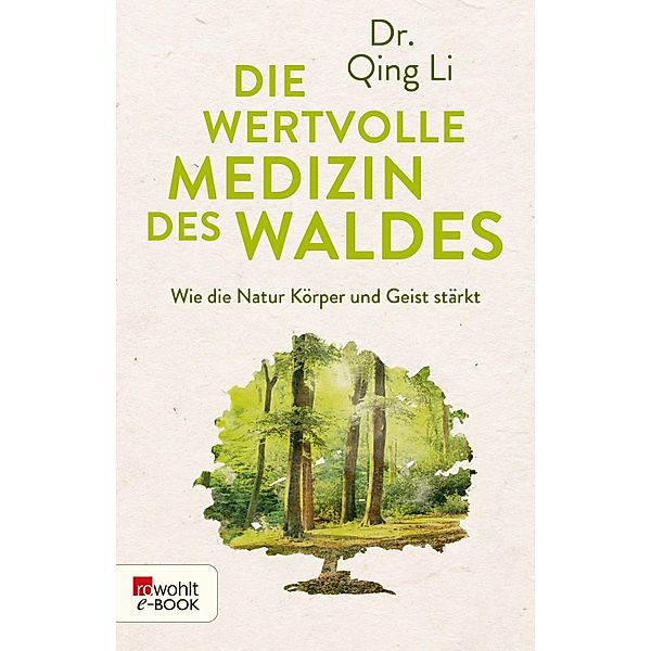 Die wertvolle Medizin des Waldes, Qing Li