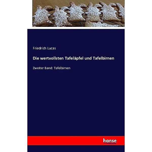 Die wertvollsten Tafeläpfel und Tafelbirnen, Friedrich Lucas