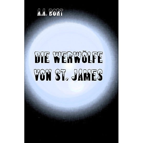 Die Werwölfe von St. James, A. A. Bort