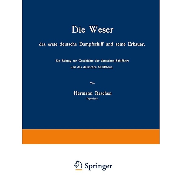 Die Weser das erste deutsche Dampfschiff und Seine Erbauer, Hermann Raschen