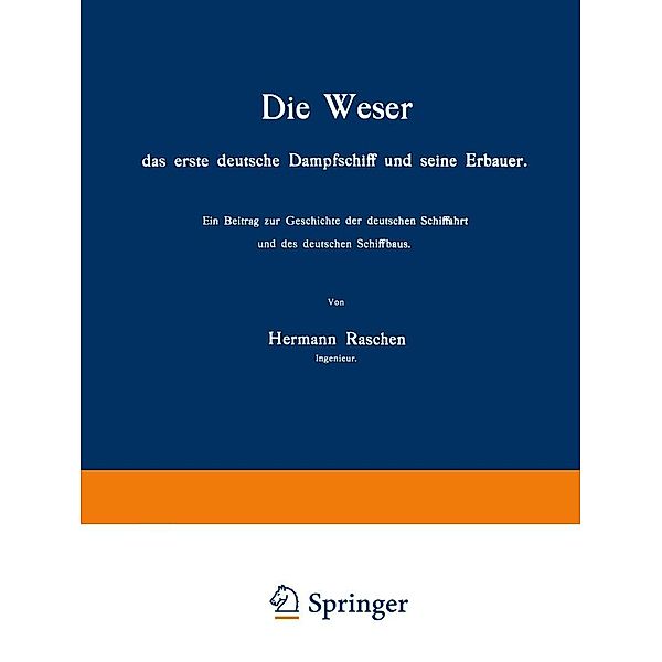 Die Weser das erste deutsche Dampfschiff und Seine Erbauer, Hermann Raschen