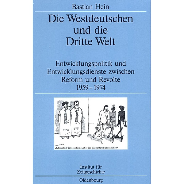 Die Westdeutschen und die Dritte Welt / Quellen und Darstellungen zur Zeitgeschichte Bd.65, Bastian Hein