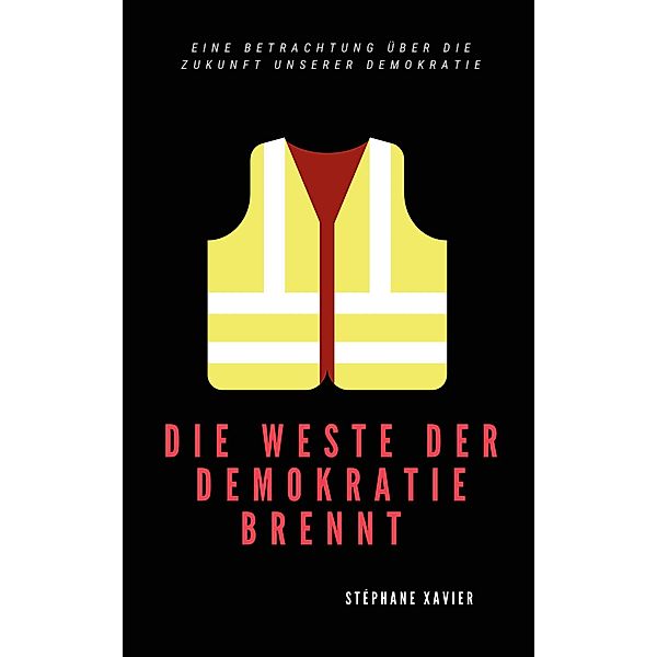 Die Weste der Demokratie brennt, Stéphane Xavier