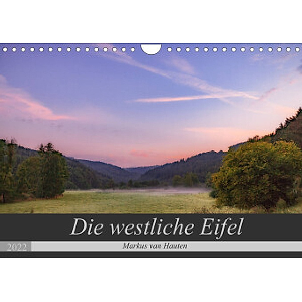 Die westliche Eifel (Wandkalender 2022 DIN A4 quer), Markus van Hauten