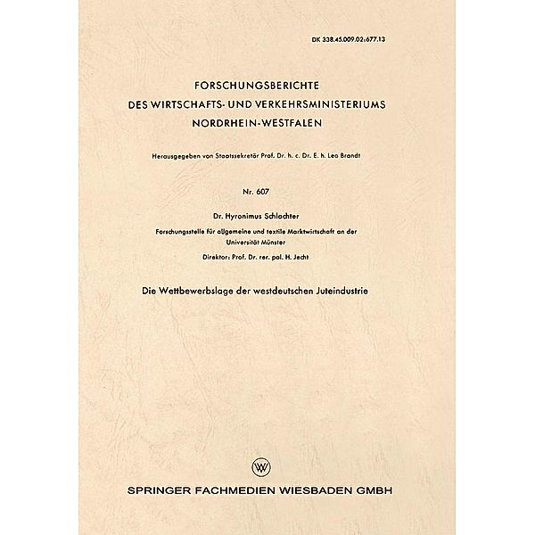 Die Wettbewerbslage der westdeutschen Juteindustrie / Forschungsberichte des Wirtschafts- und Verkehrsministeriums Nordrhein-Westfalen Bd.607, Hyronimus Schlachter